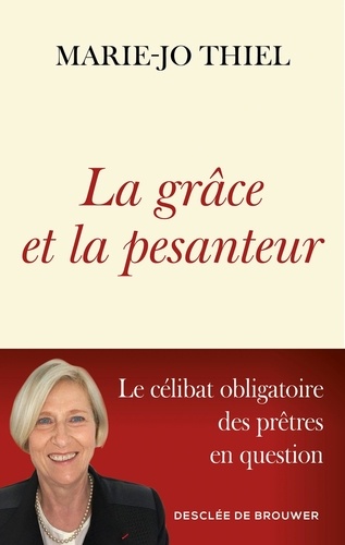 La grâce et la pesanteur. Le célibat obligatoire des prêtres en question