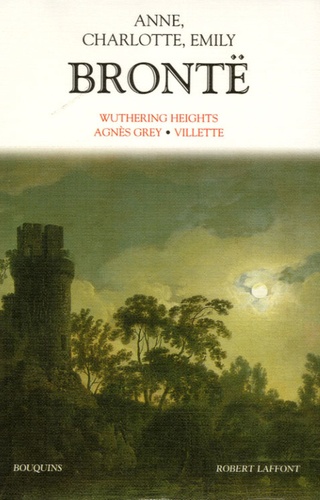 Wuthering Heights ; Agnès Grey ; Villette