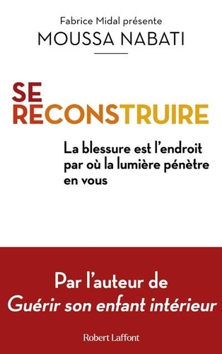 Se reconstruire. La blessure est l'endroit où la lumière pénètre en vous