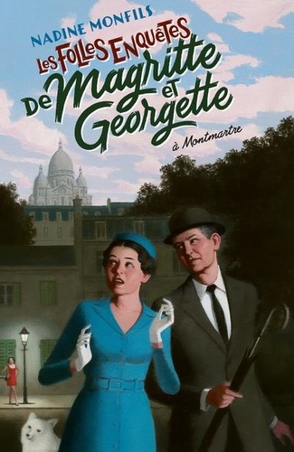 Les folles enquêtes de Magritte et Georgette : A Montmartre