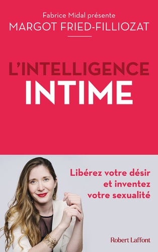 L'Intelligence intime. Libérez votre désir et inventez votre sexualité