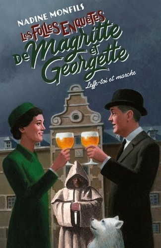 Les folles enquêtes de Magritte et Georgette : Leffe-toi et marche !