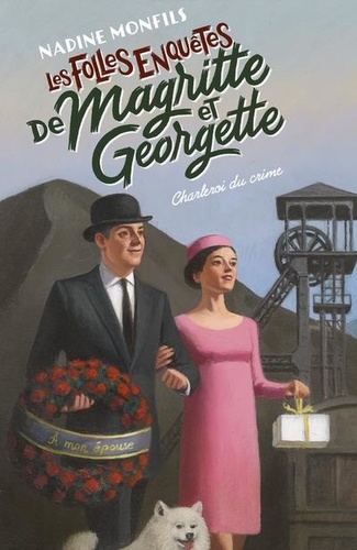 Les folles enquêtes de Magritte et Georgette : Charleroi du crime