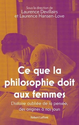 Ce que la philosophie doit aux femmes. L'histoire oubliée de la pensée, des origines à nos jours