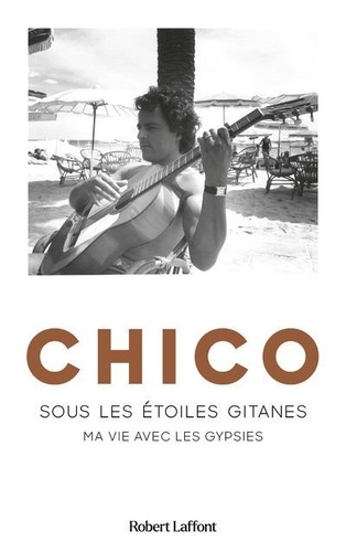 Chico. Sous les étoiles gitanes