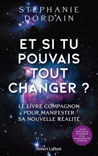 Et si tu pouvais tout changer ? Le livre compagnon pour manifester sa nouvelle réalité