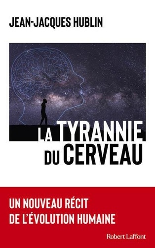 La tyrannie du cerveau. Un nouveau récit de l'évolution humaine