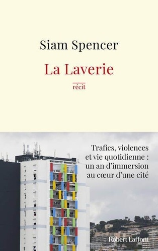 La laverie. Trafics, violences et une vie quotidienne : un an d'immersion au coeur des cités