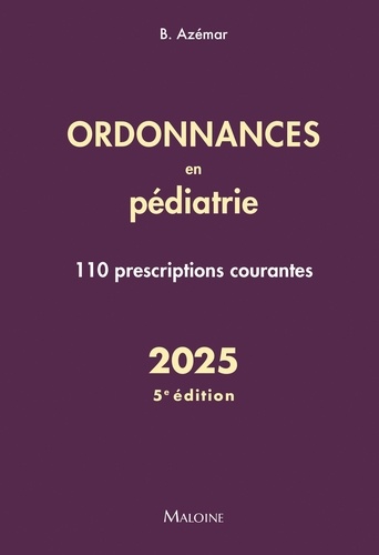 Ordonnances en pédiatrie. 110 prescriptions courantes, Edition 2025