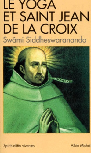 Le yoga et saint Jean de la Croix. Pensée indienne et mystique carmélitaine