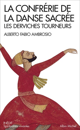 La confrérie de la danse sacrée. Les derviches tourneurs