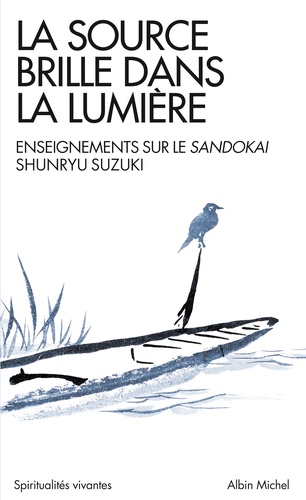 La source brille dans la lumière. Enseignements sur le Sandokai