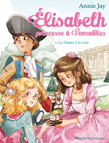 Elisabeth, princesse à Versailles Tome 3 : La Dame à la rose