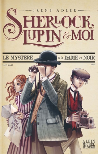 Sherlock, Lupin et moi Tome 1 : Le Mystère de la dame en noir