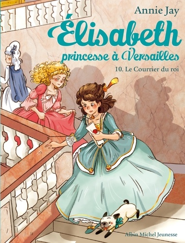 Elisabeth, princesse à Versailles Tome 10 : Le courrier du roi