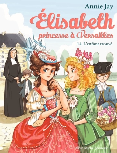 Elisabeth, princesse à Versailles Tome 14 : L'Enfant trouvé