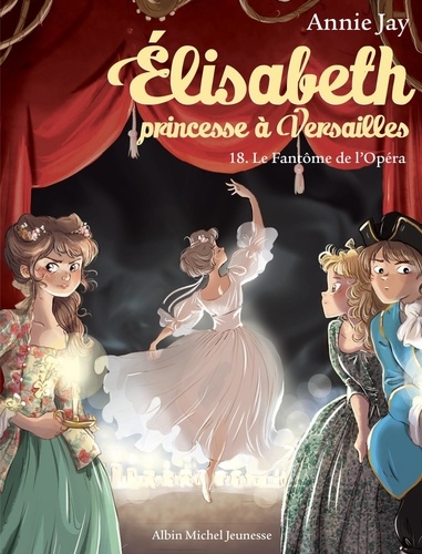 Elisabeth, princesse à Versailles Tome 18 : Le fantôme de l'opéra