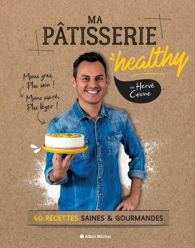 Ma pâtisserie healthy. 60 recettes gourmandes et saines et gourmandes