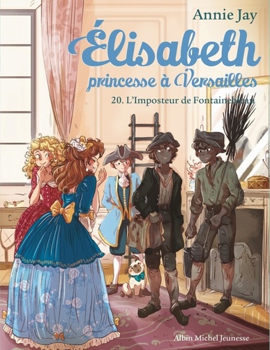 Elisabeth, princesse à Versailles Tome 20 : L'imposteur de Fontainebleau