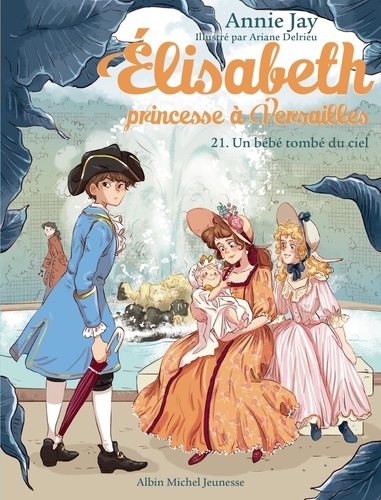 Elisabeth, princesse à Versailles Tome 21 : Un bébé tombe du ciel