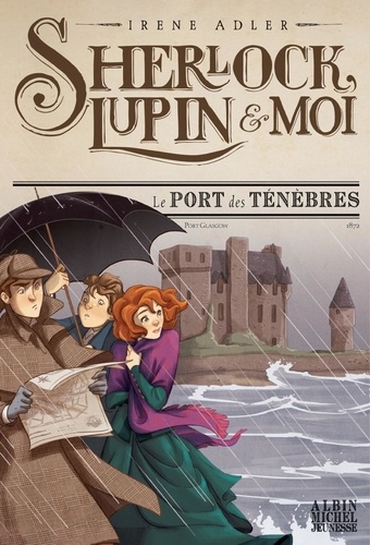 Sherlock, Lupin et moi Tome 11 : Le port des ténèbres