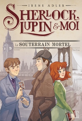 Sherlock, Lupin et moi Tome 13 : Le Souterrain mortel