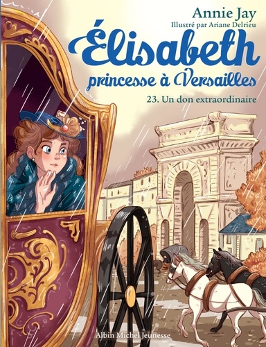 Elisabeth, princesse à Versailles Tome 23 : Un don extraordinaire