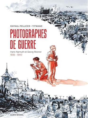 Photographes de guerre. Hans Namuth et Georg Reisner, 1936-1940