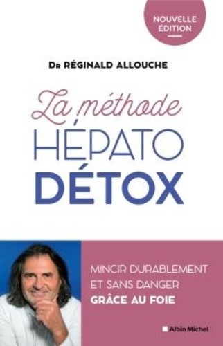 La méthode hépato-détox. Mincir durablement et sans danger grâce au foie - Nouvelle édition