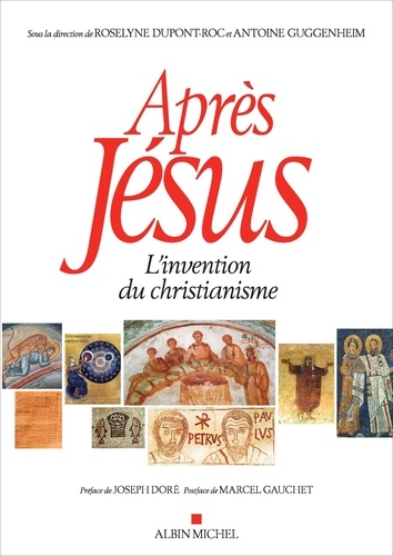 Après Jésus. L'invention du christianisme