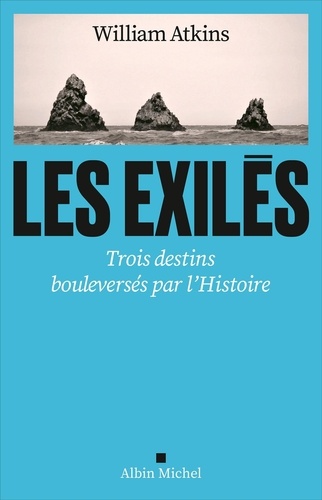 Les Exilés. Trois destins bouleversés par l'Histoire