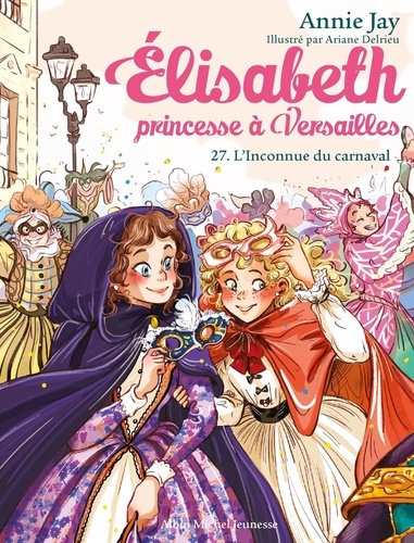 Elisabeth, princesse à Versailles Tome 27 : L'inconnue du carnaval