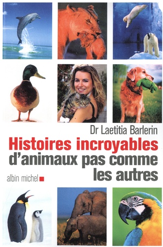 Histoires incroyables d'animaux pas comme les autres