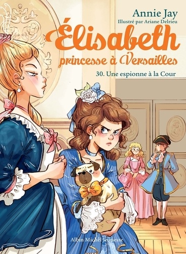 Elisabeth, princesse à Versailles Tome 30 : Une espionne à la Cour