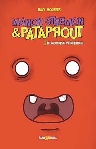 Manon Stremon et Pataprout Tome 1 : Le monstre végétarien