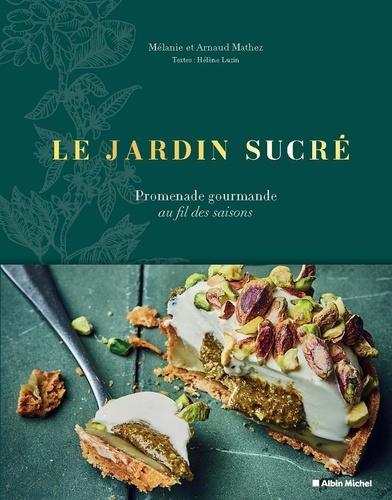 Le Jardin sucré. Promenade gourmande au fil des saisons