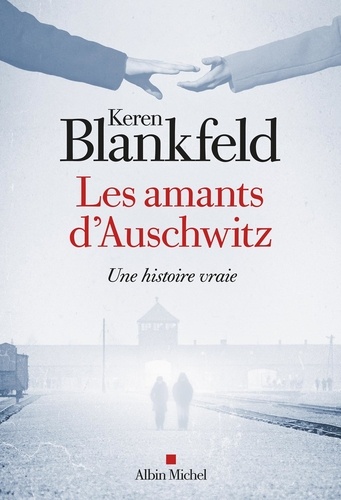 Les amants d'Auschwitz. Une histoire vraie