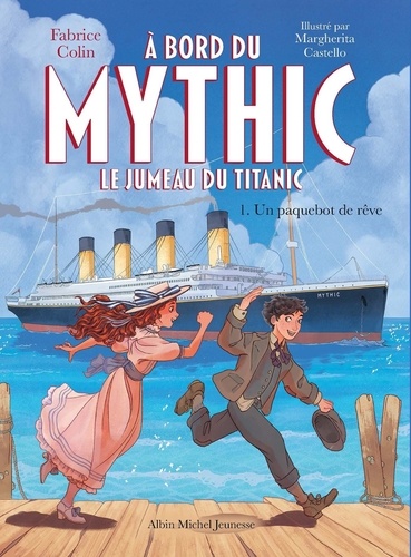 A bord du Mythic, le jumeau du Titanic Tome 1 : Un paquebot de rêve