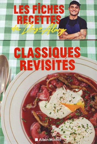 Classiques revisités. Les fiches recettes de Diego Alary