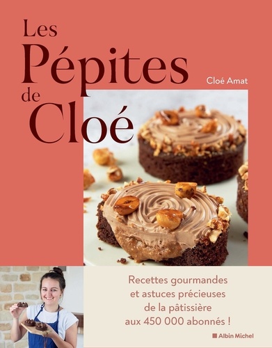 Les Pépites de Cloé. Merveilles gourmandes à croquer