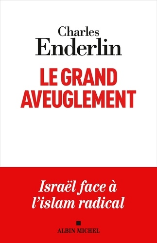 Le grand aveuglement. Israël face à l'islam radical