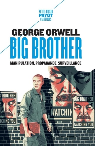 Big Brother. Manipulation, propagande, surveillance