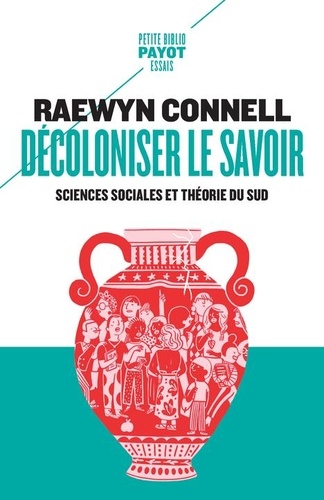 Décoloniser le savoir. Sciences sociales et théorie du Sud