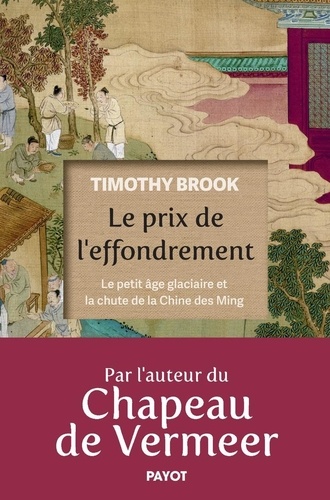 Le prix de l'effondrement. Le petit âge glaciaire et la chute de la Chine des Ming