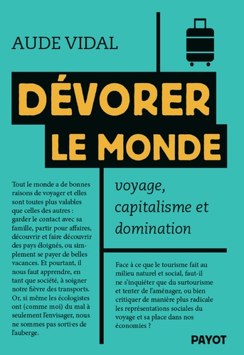 Dévorer le monde. Voyage, capitalisme et domination