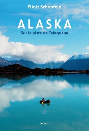 Alaska. Sur la piste de Telaquana