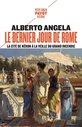 Le dernier jour de Rome. La cité de Néron à la veille du grand incendie. La trilogie de Néron Tome 1