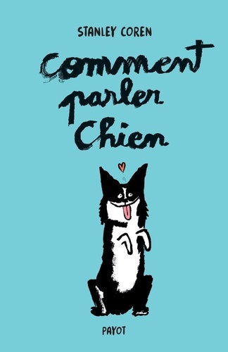 Comment parler chien. Maîtriser l'art de la communication entre les chiens et les hommes, Edition collector