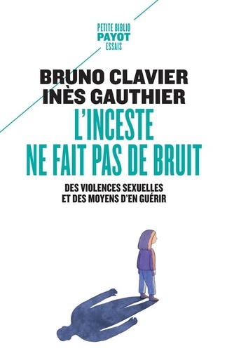 L'inceste ne fait pas de bruit. Des violences sexuelles et des moyens d'en guérir