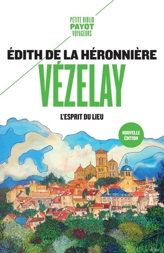 Vézelay. L'esprit du lieu, Edition revue et augmentée